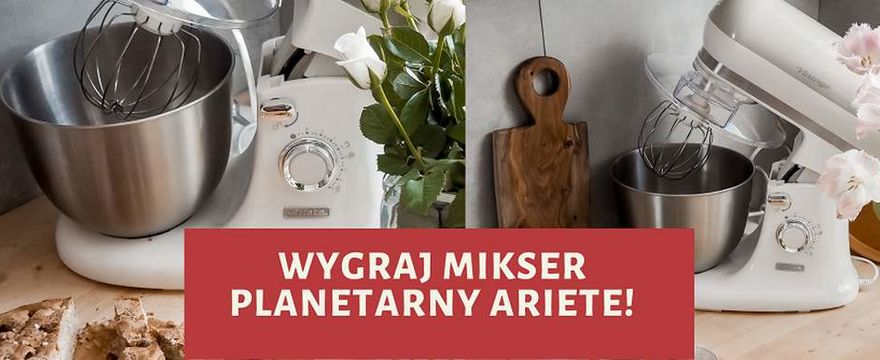 TESTOWANIE! Wygraj Mikser planetarny Ariete i daj dzieciom wspomnienia domowych wypieków!